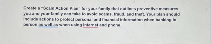 Create a "Scam Action Plan" for your family that outlines preventive measures