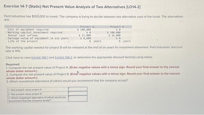 Exercise 14-7 (Static) Net Present Value Analysis of Two Alternatives [LO14-2] Perit