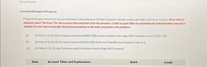View Policies Current Attempt in Progress Prepare the journal entries to record