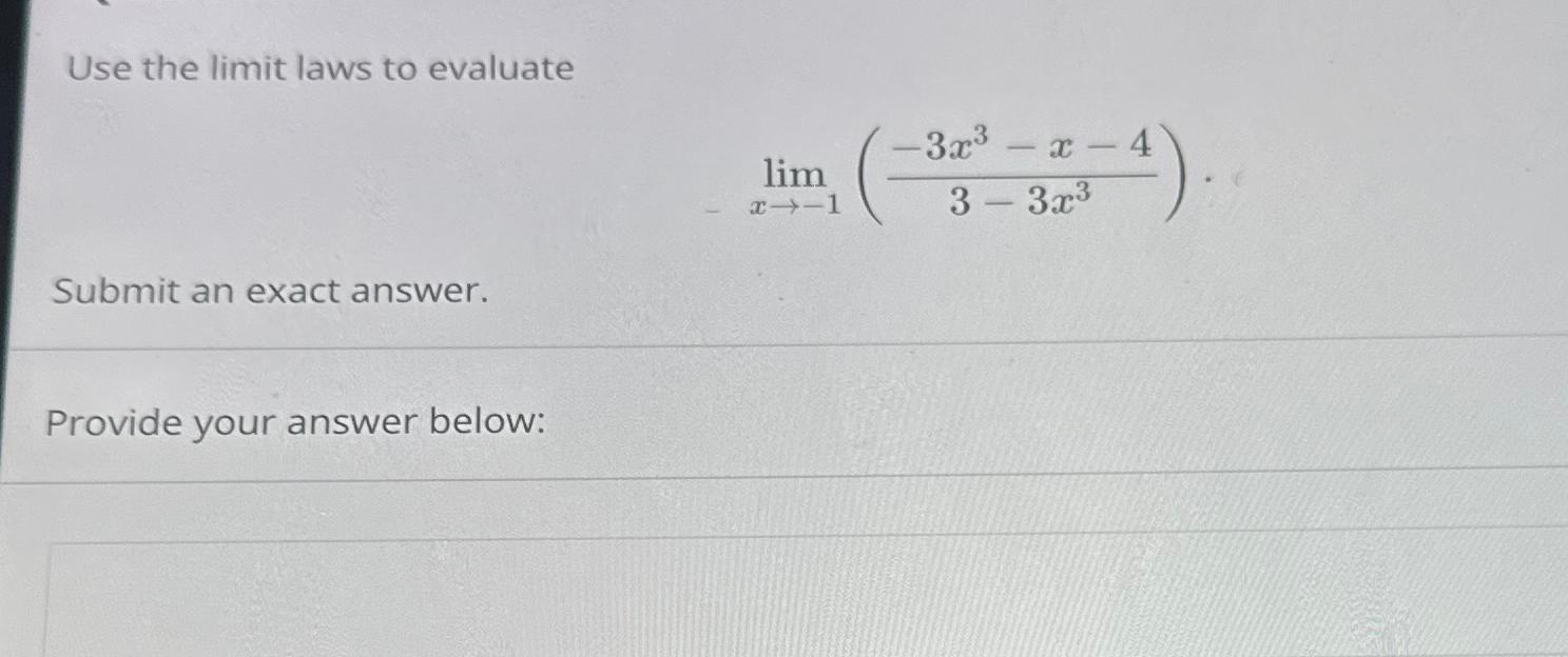 Use the limit laws to evaluate Submit an exact answer. lim x