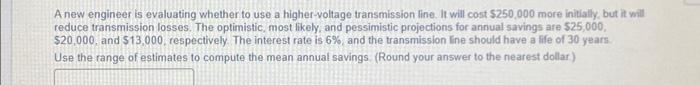 A new engineer is evaluating whether to use a higher-voltage transmission line.