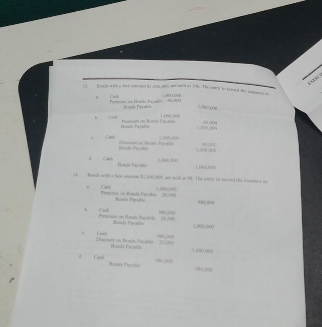 13. Bonds with a face amount $1,000,000, are sold at 106. The