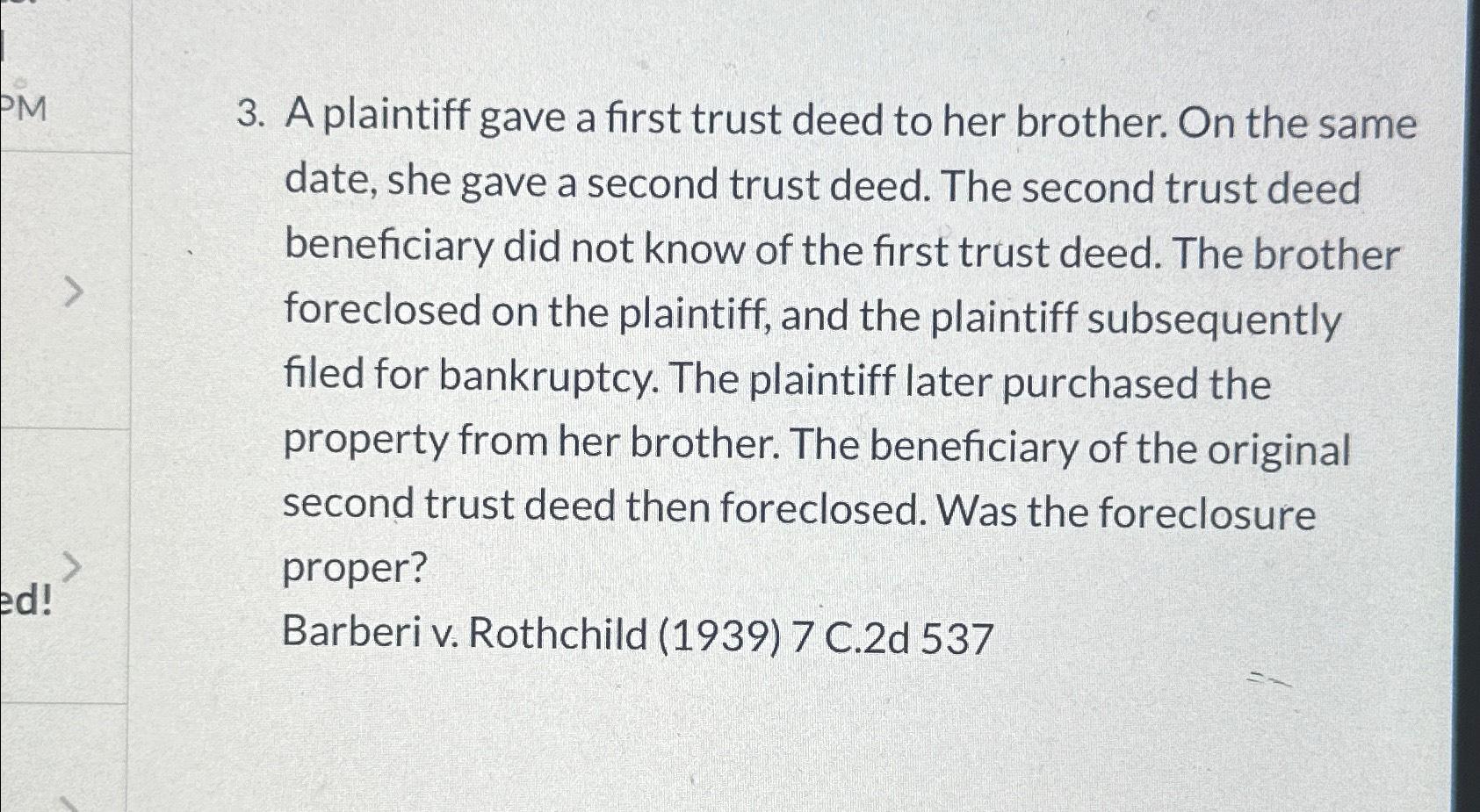 PM ed! 3. A plaintiff gave a first trust deed to her