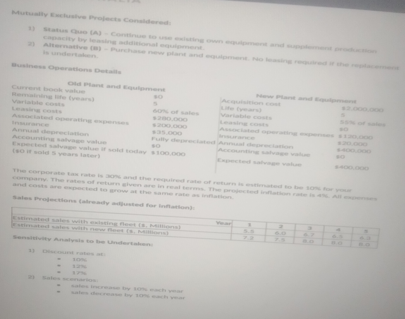Mutually Exclusive Projects Considered: 1) 2) Status Quo (A) - Continue to
