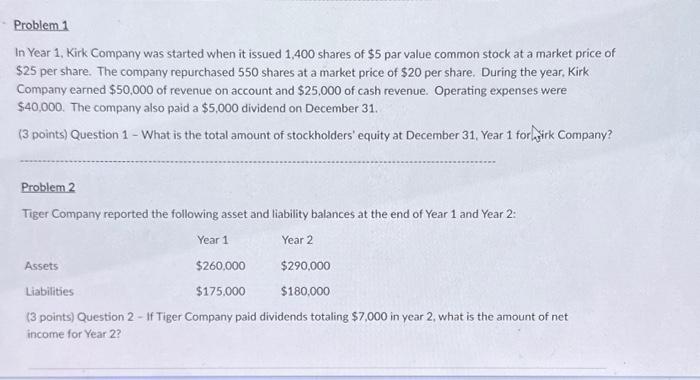 Problem 1 In Year 1, Kirk Company was started when it issued