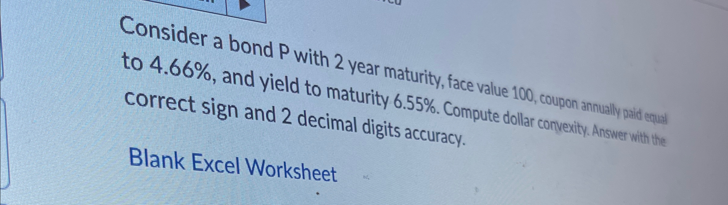 Consider a bond P with 2 year maturity, face value 100, coupon