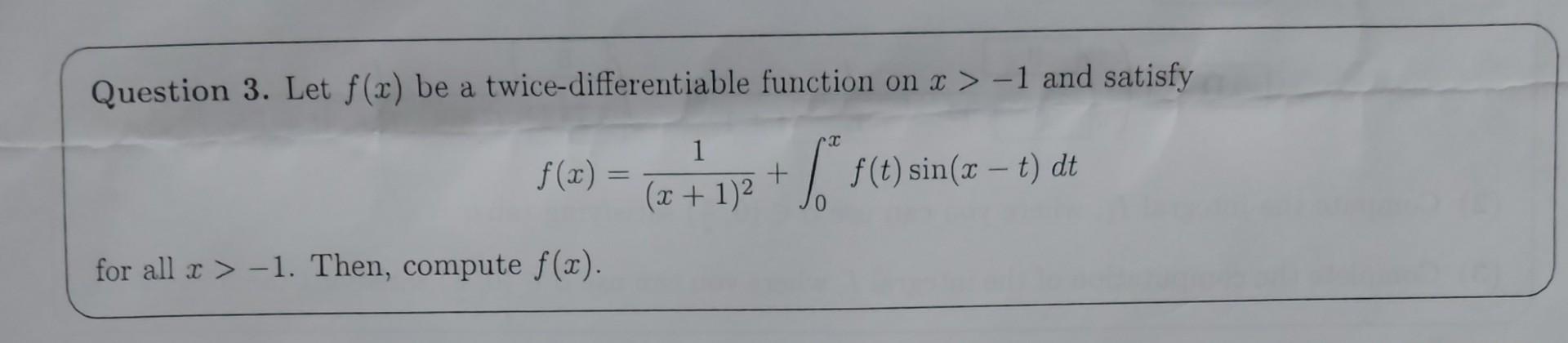 Question 3. Let f(x) be a twice-differentiable function on x > -1