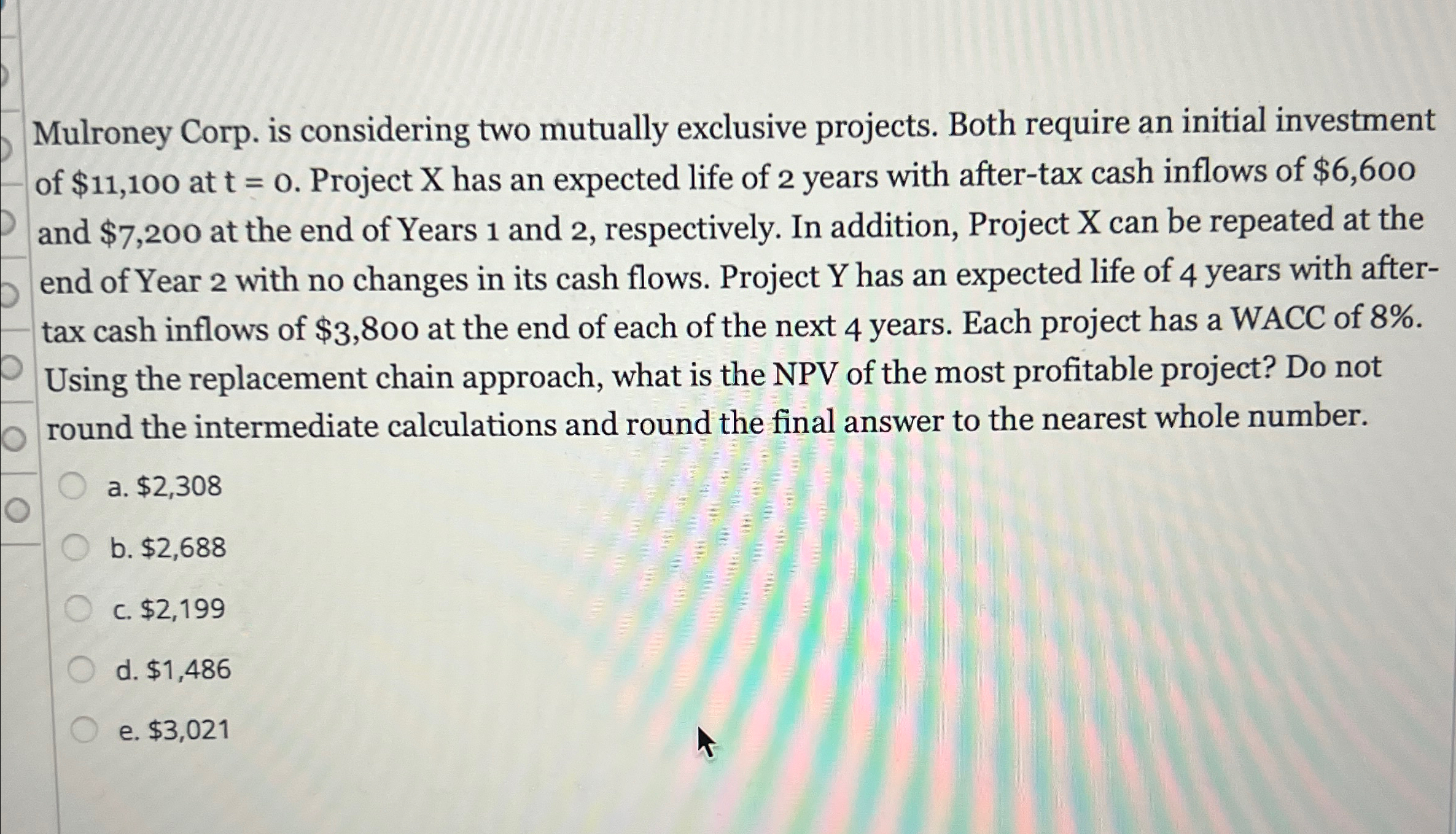 Mulroney Corp. is considering two mutually exclusive projects. Both require an initial