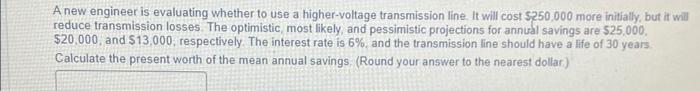 A new engineer is evaluating whether to use a higher-voltage transmission line.