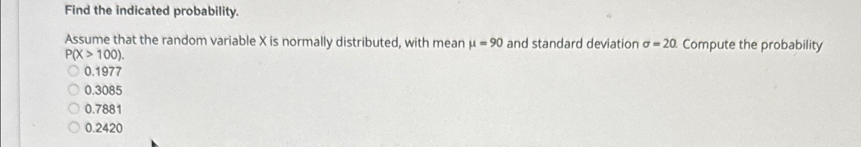 Find the indicated probability. Assume that the random variable X is normally