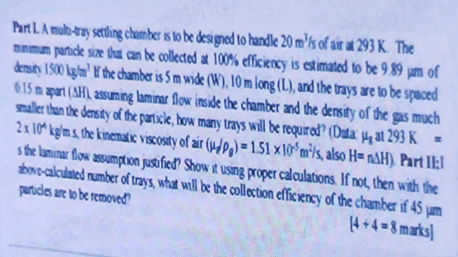 Part I. A multi-tray settling chamber is to be designed to handle