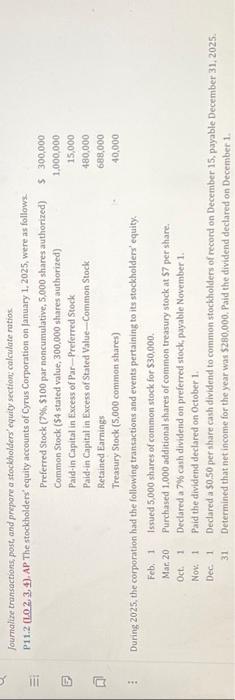 Journalize transactions, post, and prepare a stockholders' equity section; calculate ratios P11.2