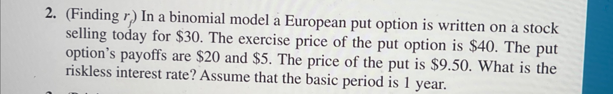 2. (Finding r) In a binomial model a European put option is
