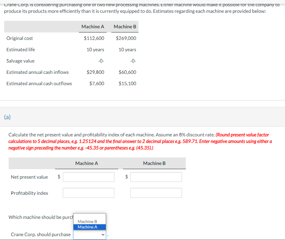 Crane Corp. is considering purchasing one or two new processing machines. Either