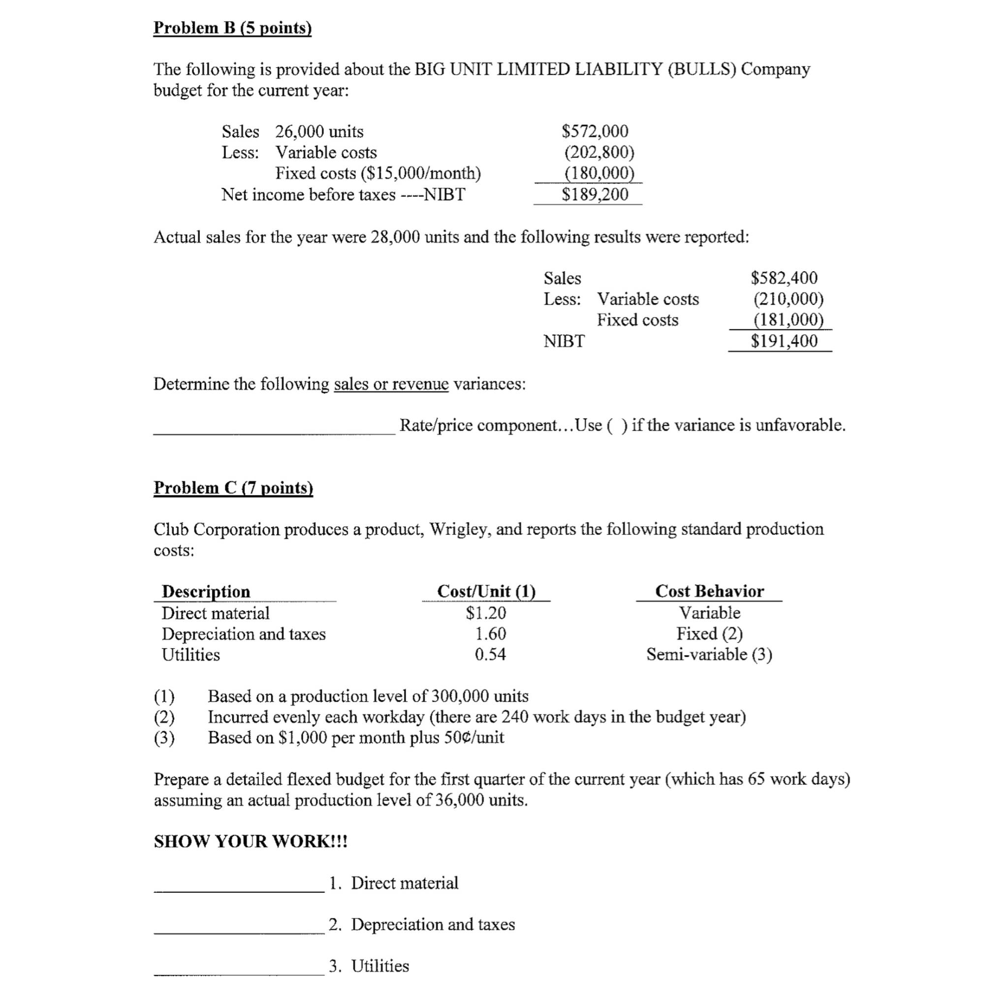 Problem B (5 points) The following is provided about the BIG UNIT