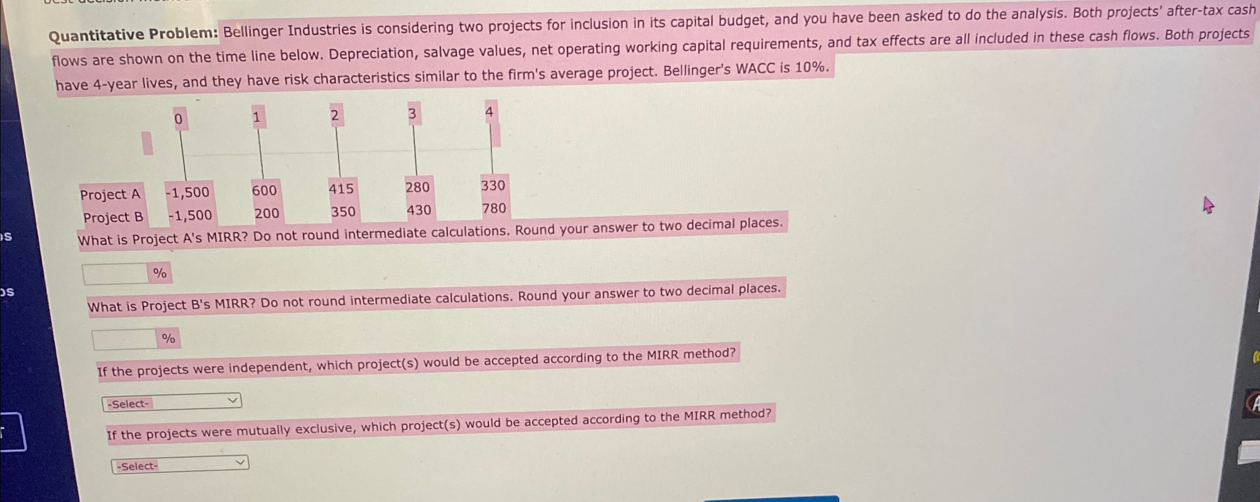 S OS Quantitative Problem: Bellinger Industries is considering two projects for inclusion