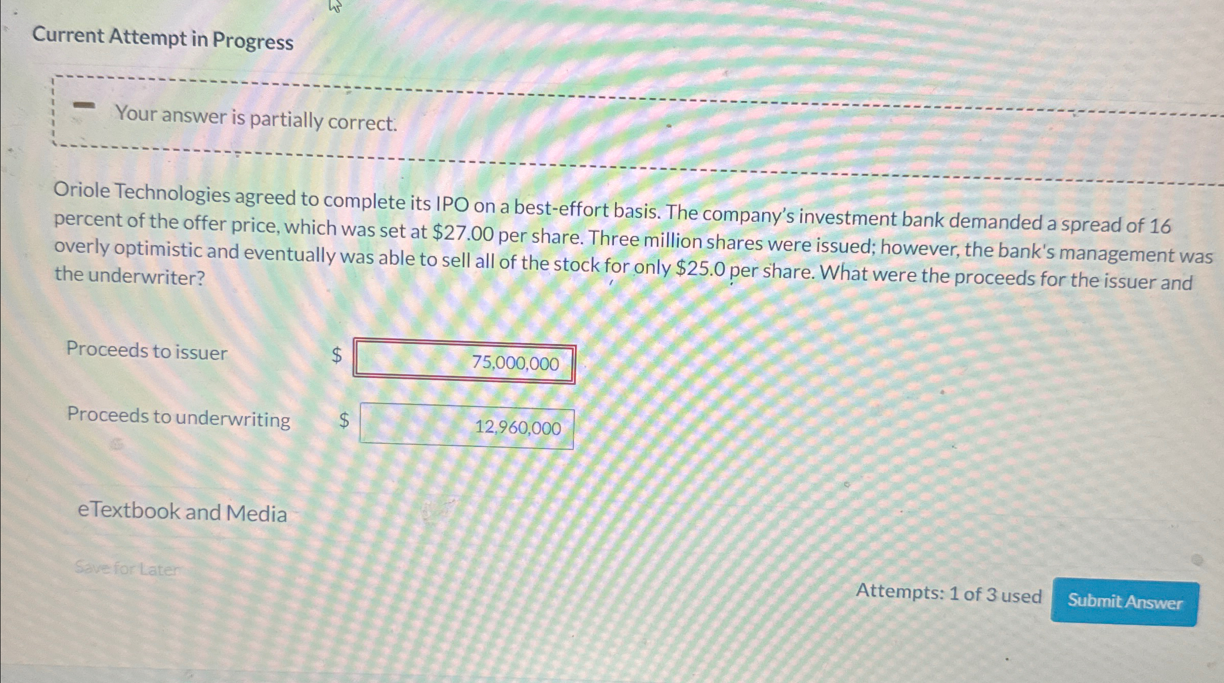 Current Attempt in Progress Your answer is partially correct. Oriole Technologies agreed