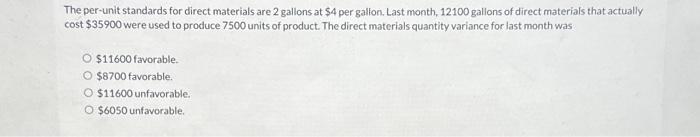 The per-unit standards for direct materials are 2 gallons at $4 per