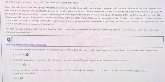 (All answers were generated using 1,000 trials and native Excel functionality.) Galaxy