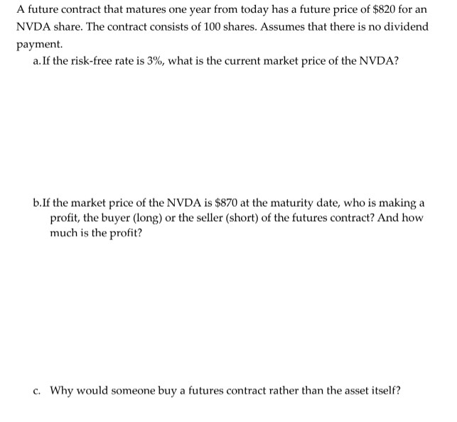 A future contract that matures one year from today has a future