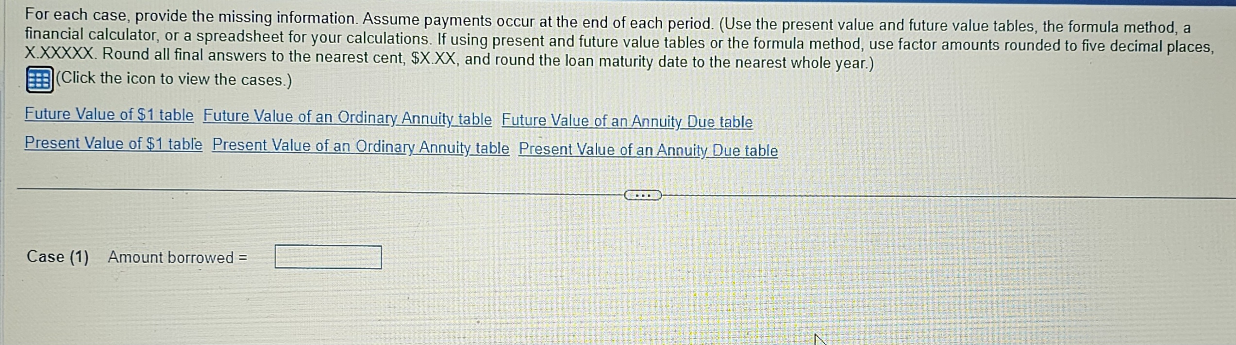 For each case, provide the missing information. Assume payments occur at the