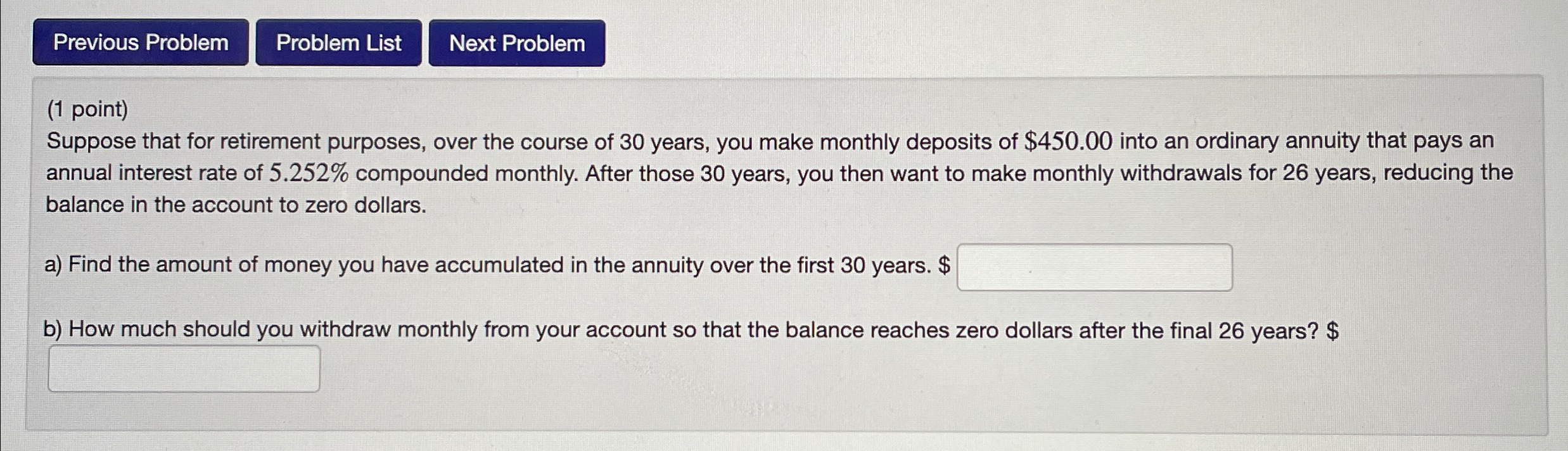 Previous Problem Problem List Next Problem (1 point) Suppose that for retirement