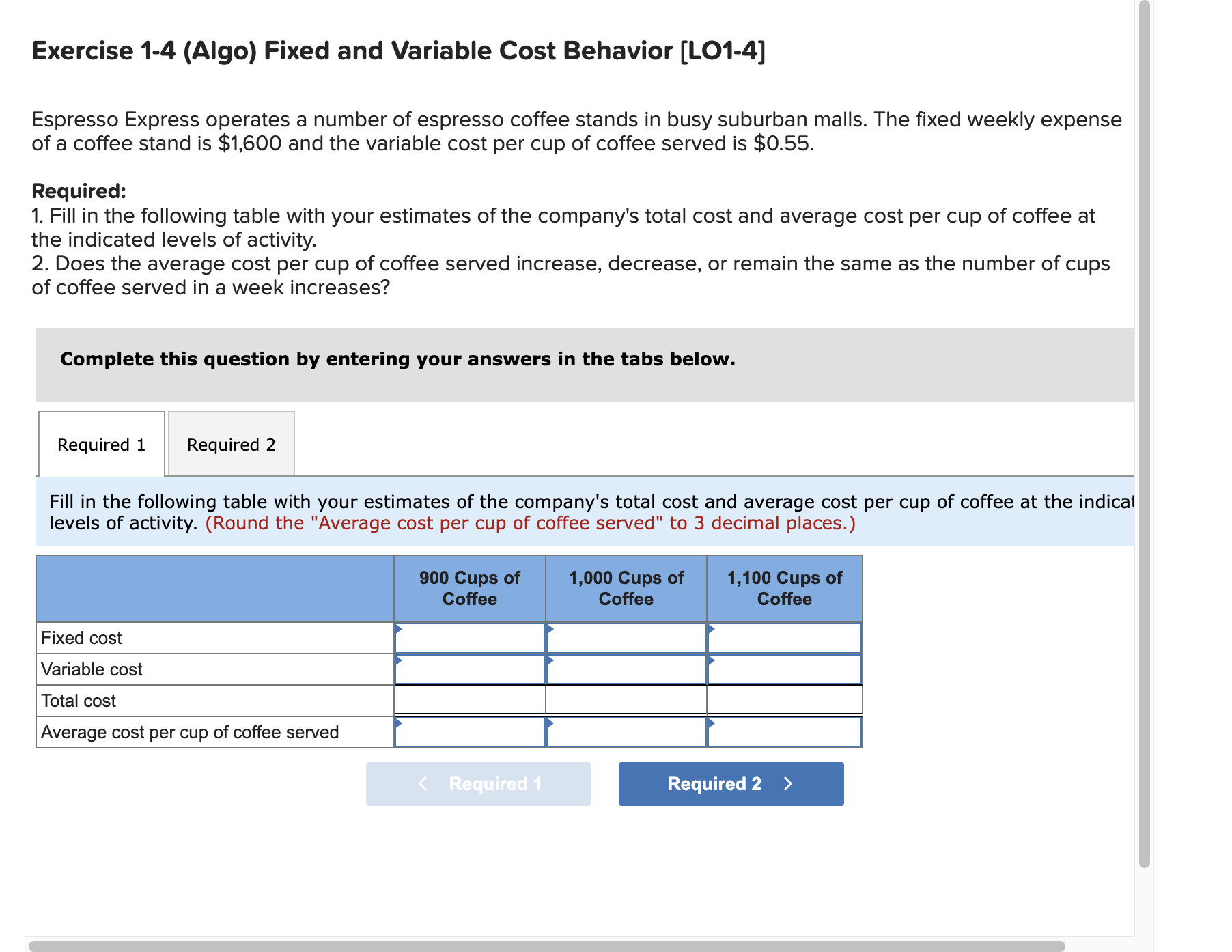 Exercise 1-4 (Algo) Fixed and Variable Cost Behavior [LO1-4] Espresso Express operates