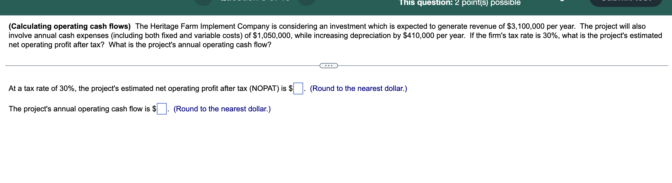 This question: 2 point(s) possible (Calculating operating cash flows) The Heritage Farm