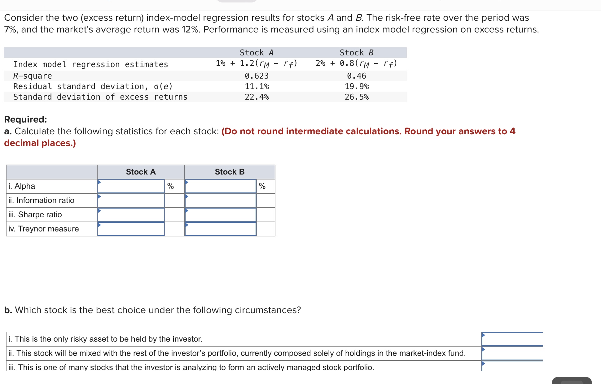 Consider the two (excess return) index-model regression results for stocks A and