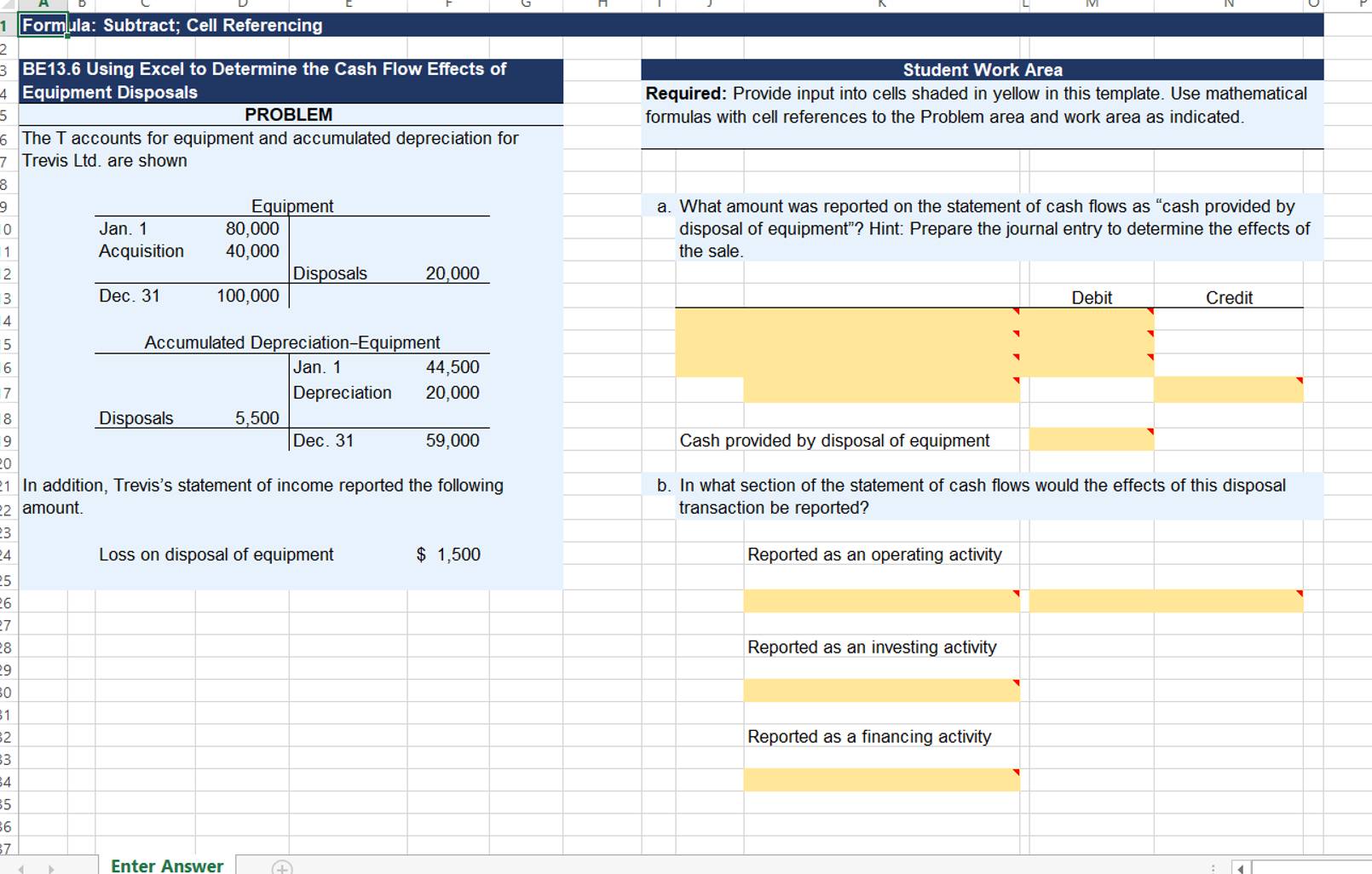 1 Formula: Subtract; Cell Referencing 2 3 BE13.6 Using Excel to Determine