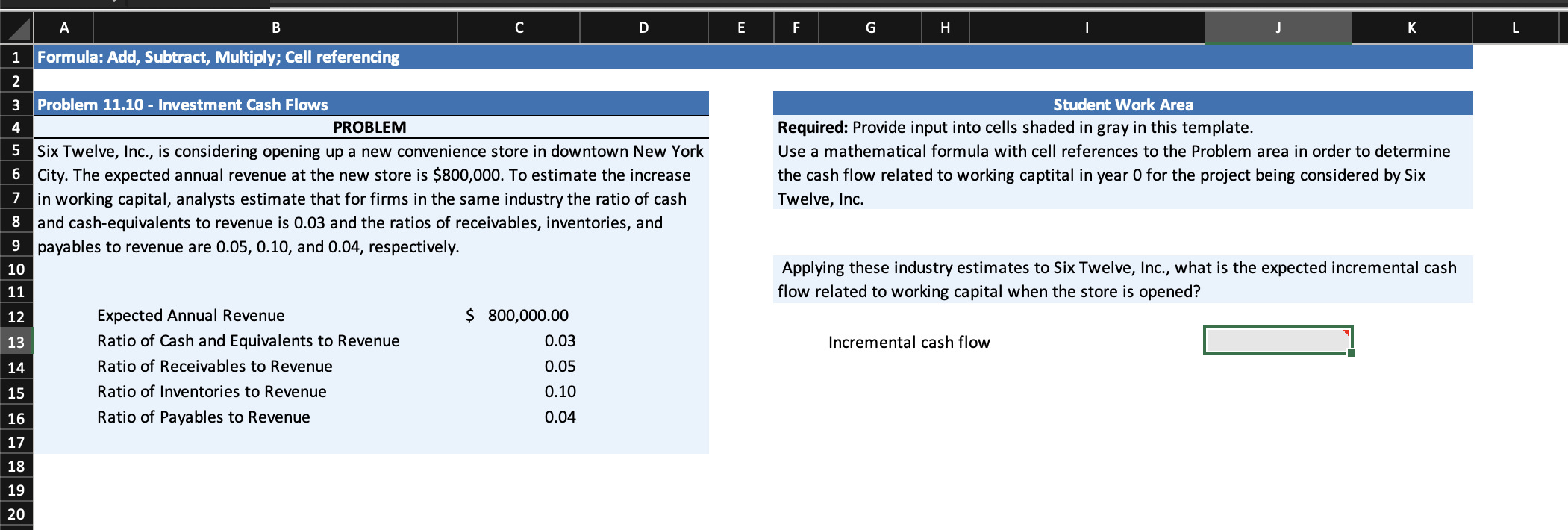 A B 1 Formula: Add, Subtract, Multiply; Cell referencing 2 3 Problem