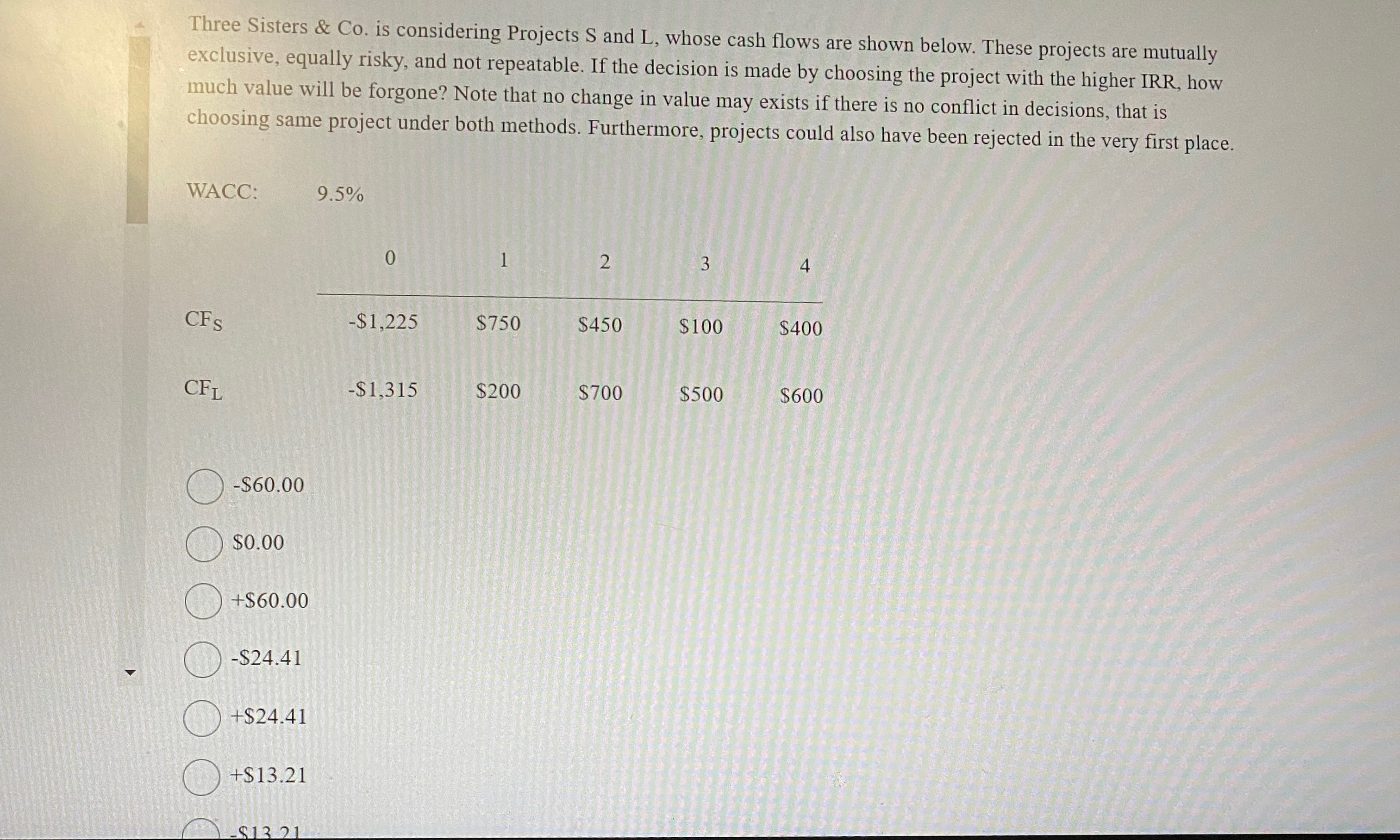 Three Sisters & Co. is considering Projects S and L, whose cash