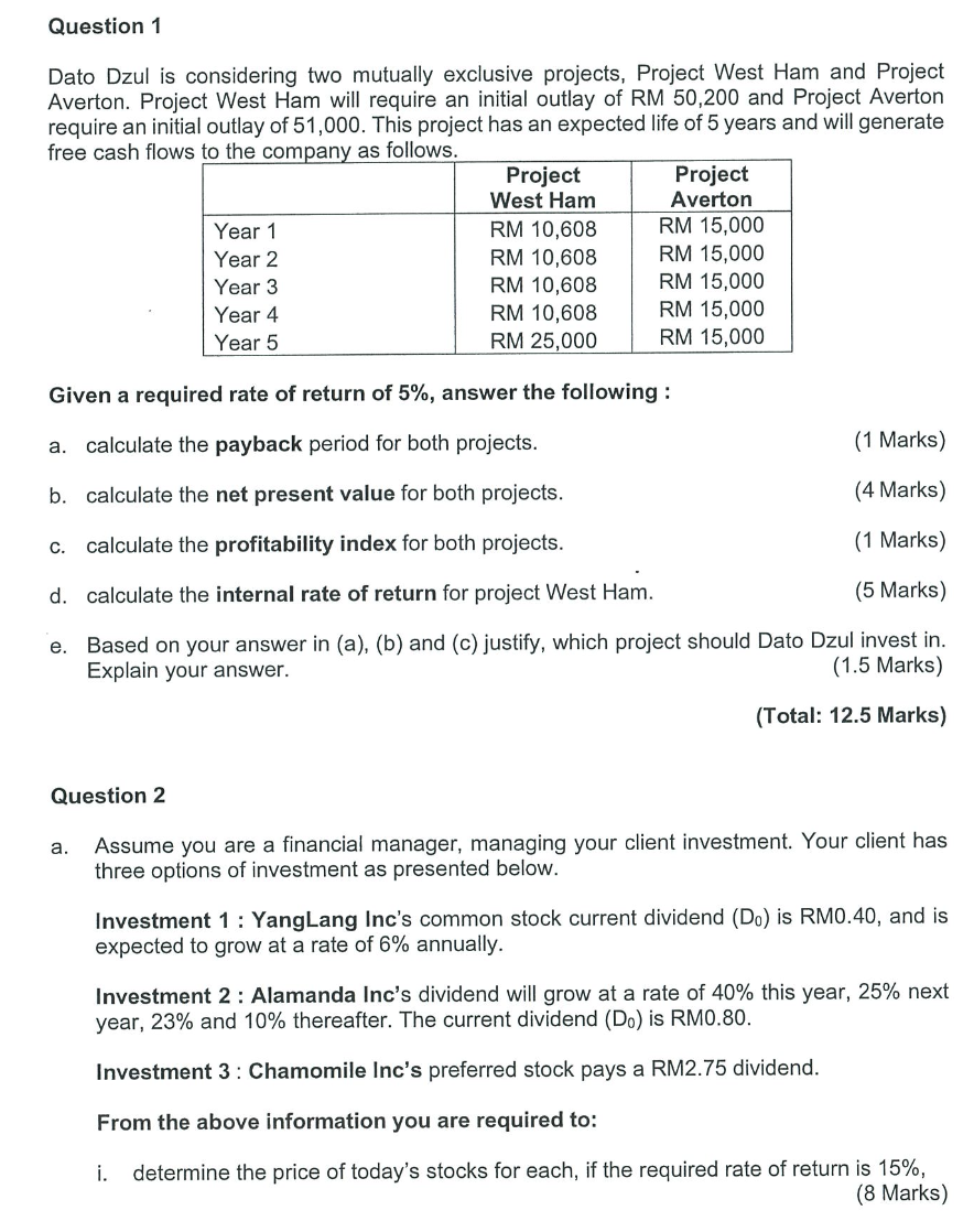 Question 1 Dato Dzul is considering two mutually exclusive projects, Project West
