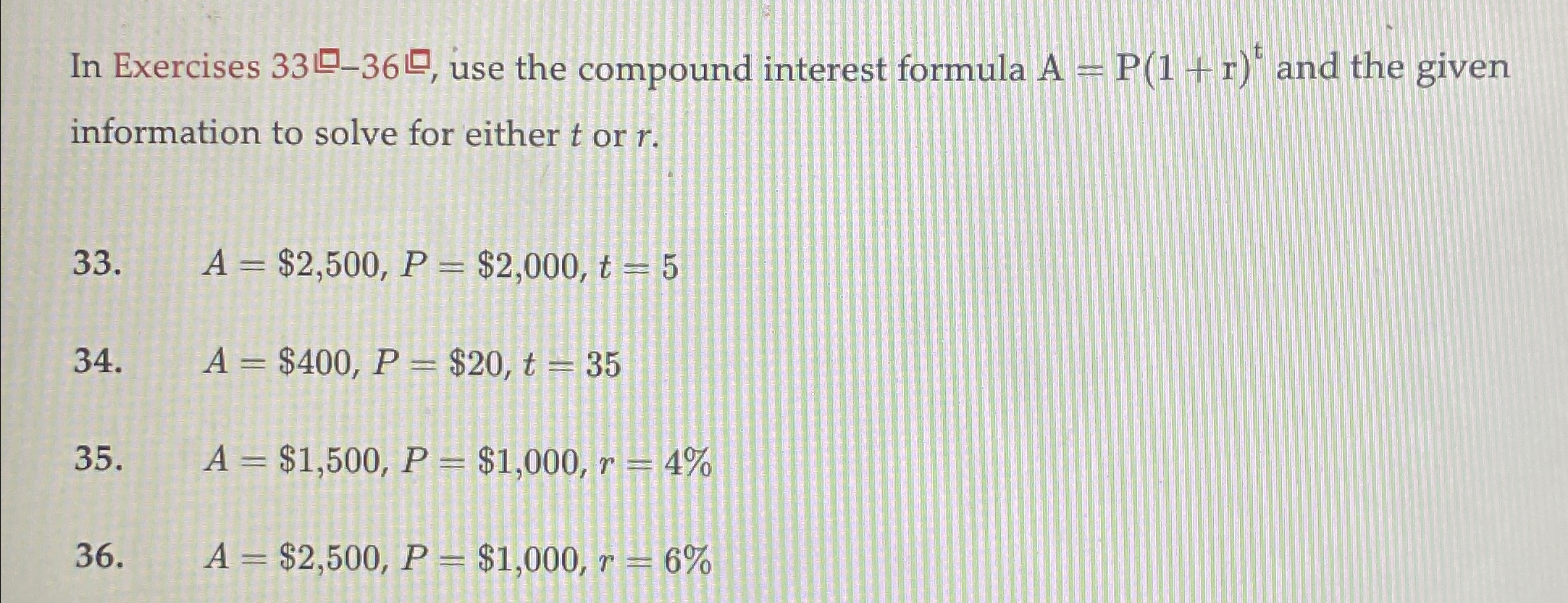 In Exercises 33-360, use the compound interest formula A = P(1+r) and