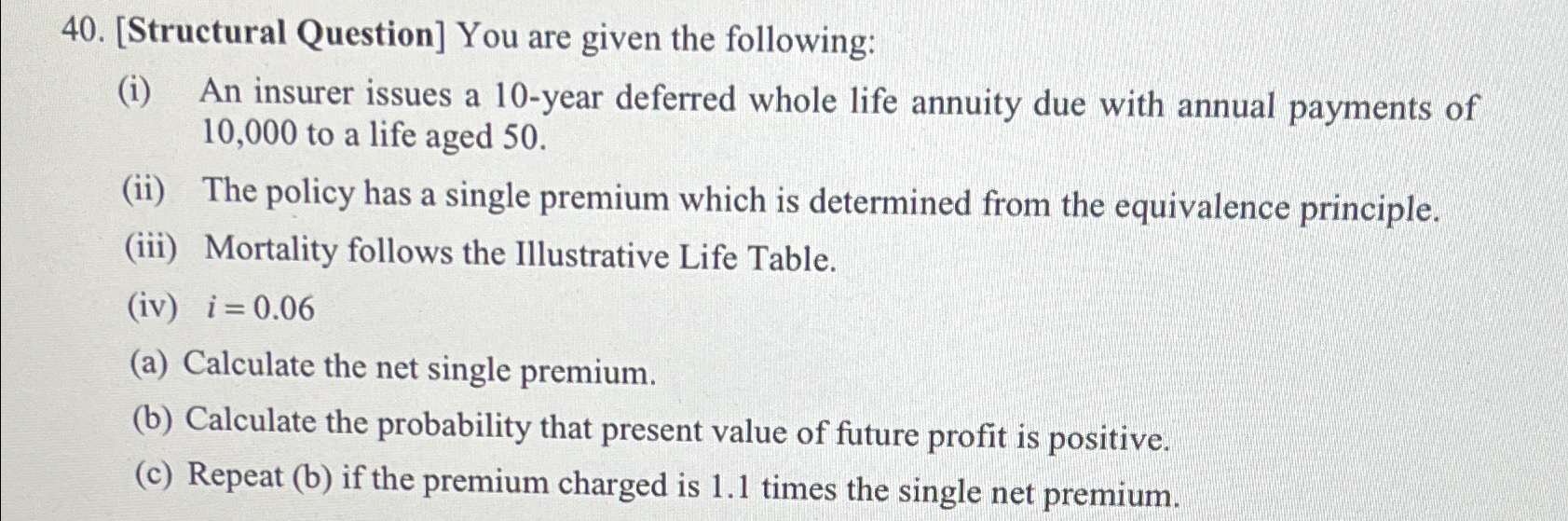 40. [Structural Question] You are given the following: (i) An insurer issues