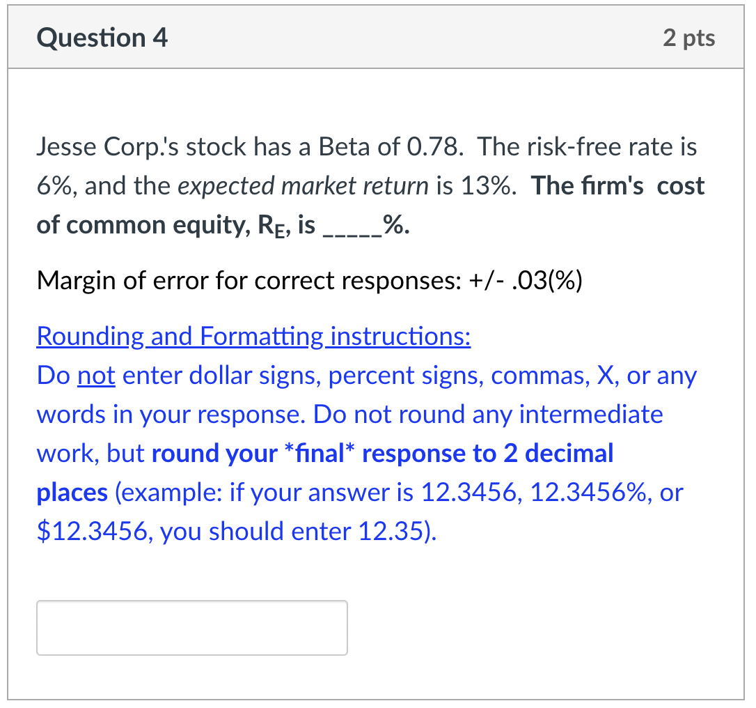 Question 4 2 pts Jesse Corp.'s stock has a Beta of 0.78.