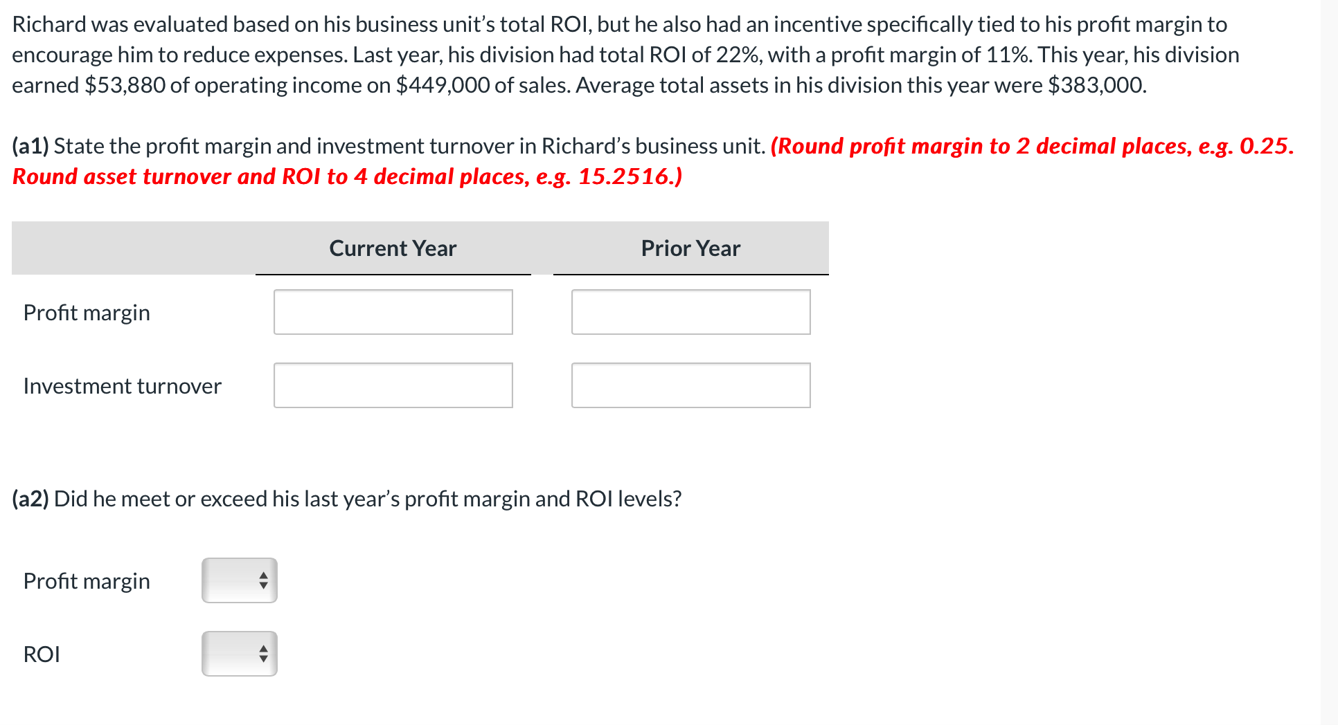 Richard was evaluated based on his business unit's total ROI, but he