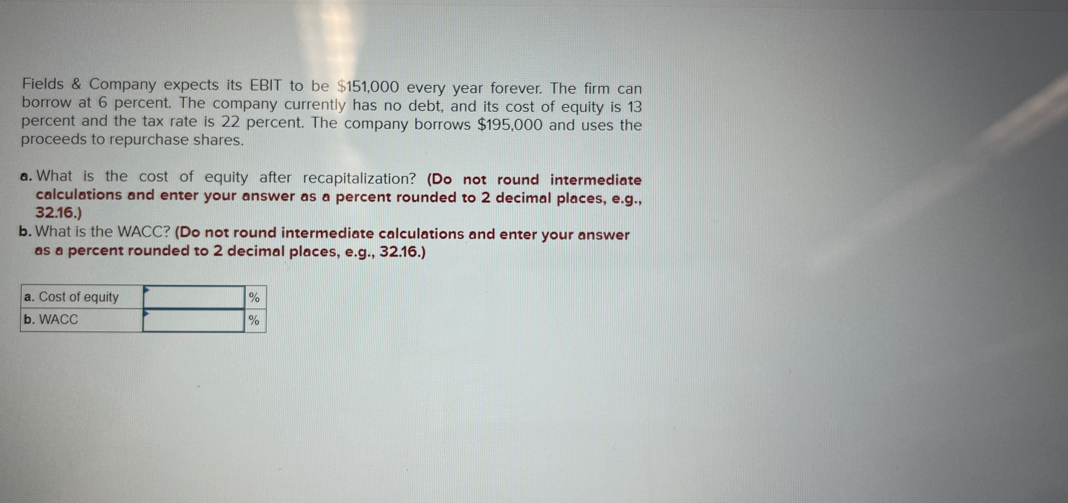Fields & Company expects its EBIT to be $151,000 every year forever.