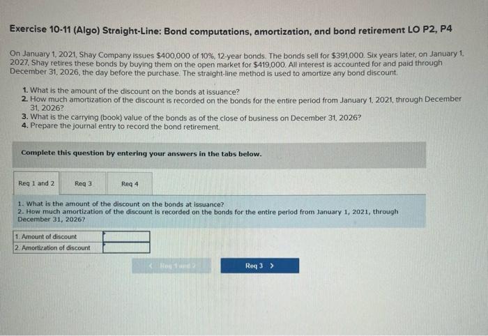 Exercise 10-11 (Algo) Straight-Line: Bond computations, amortization, and bond retirement LO P2,