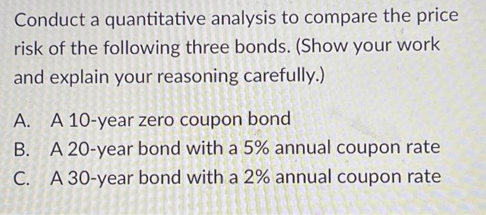 Conduct a quantitative analysis to compare the price risk of the following
