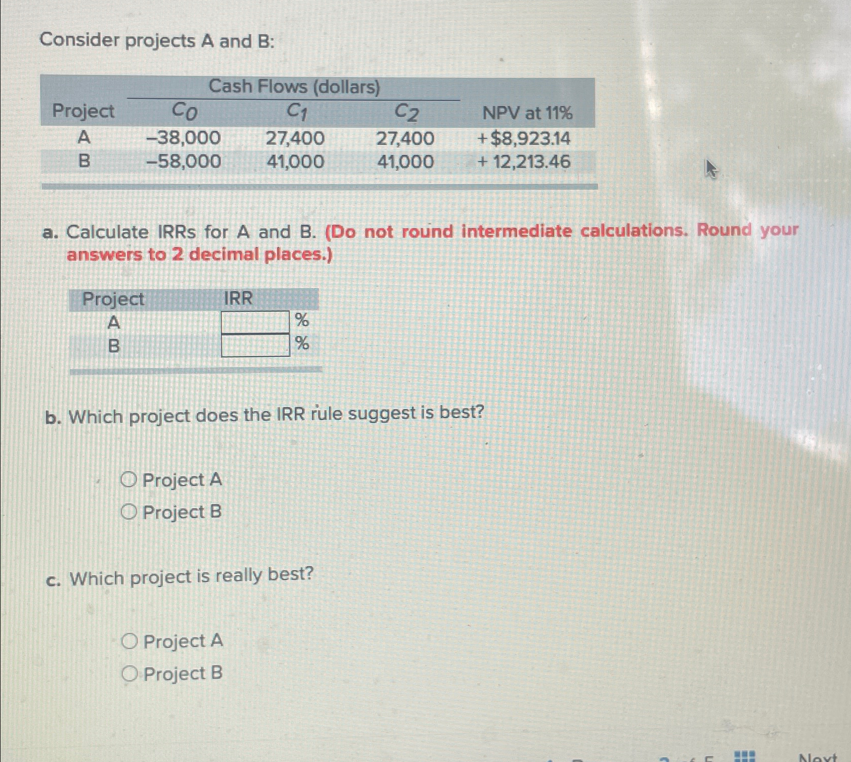 Consider projects A and B: Cash Flows (dollars) Project Co C1 C2