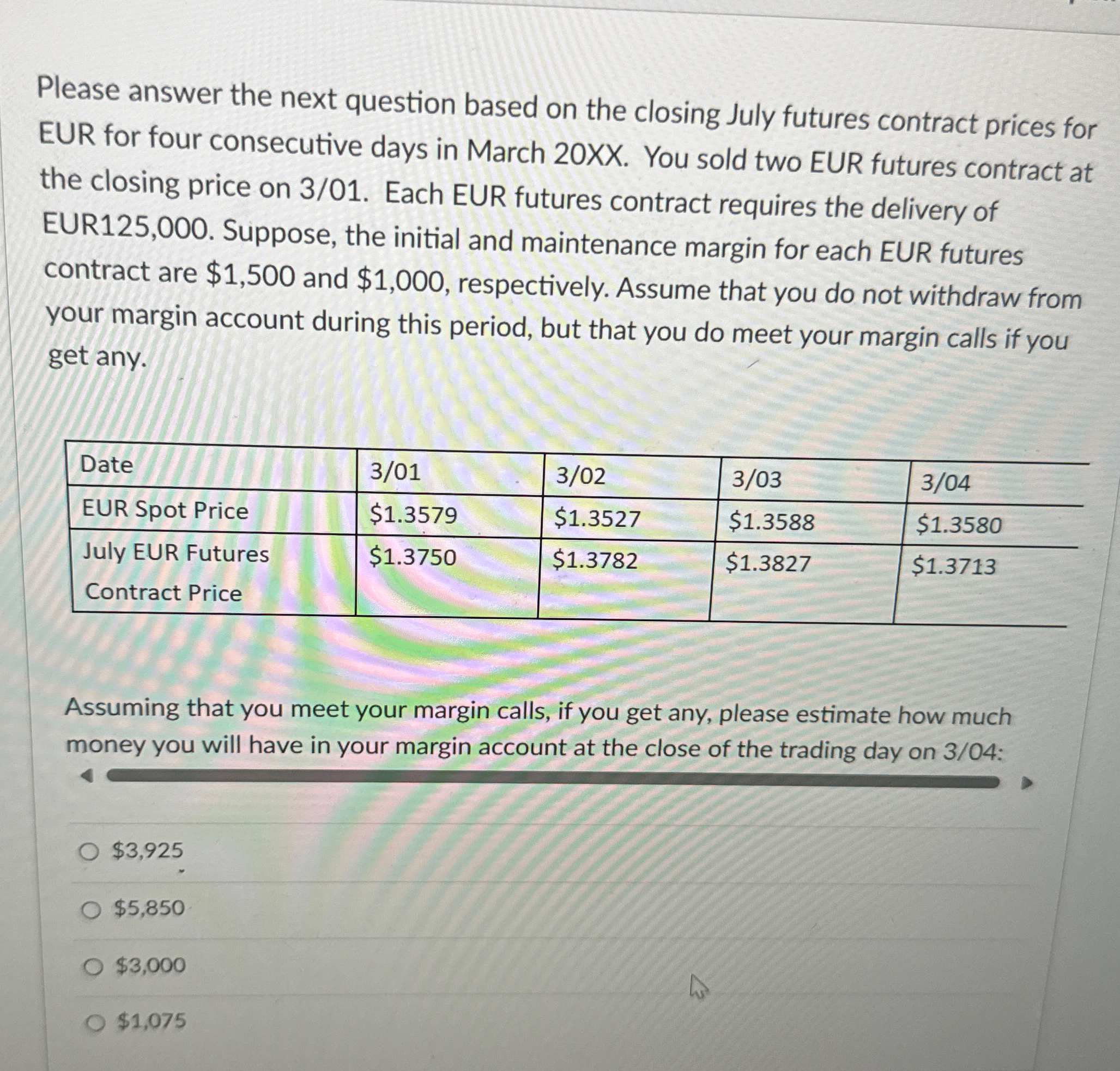 Please answer the next question based on the closing July futures contract