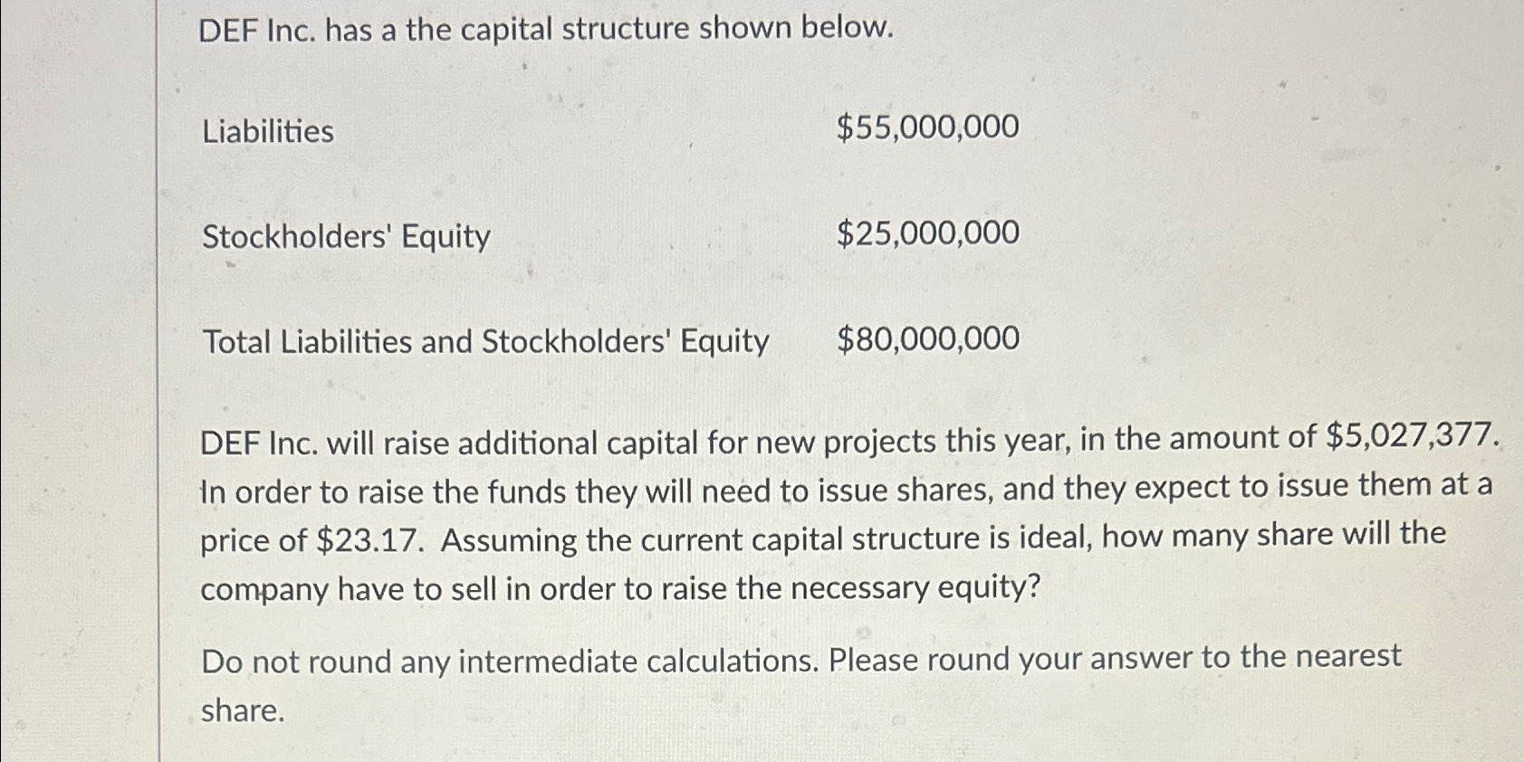 DEF Inc. has a the capital structure shown below. Liabilities $55,000,000 Stockholders'