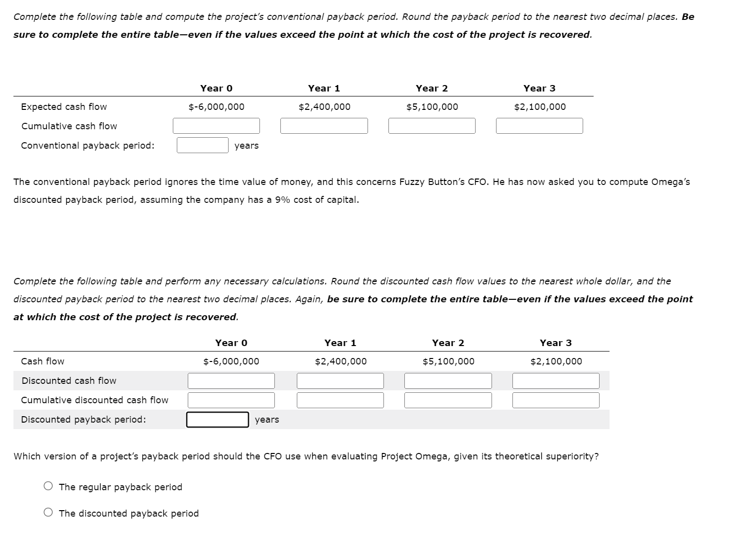 Complete the following table and compute the project's conventional payback period. Round