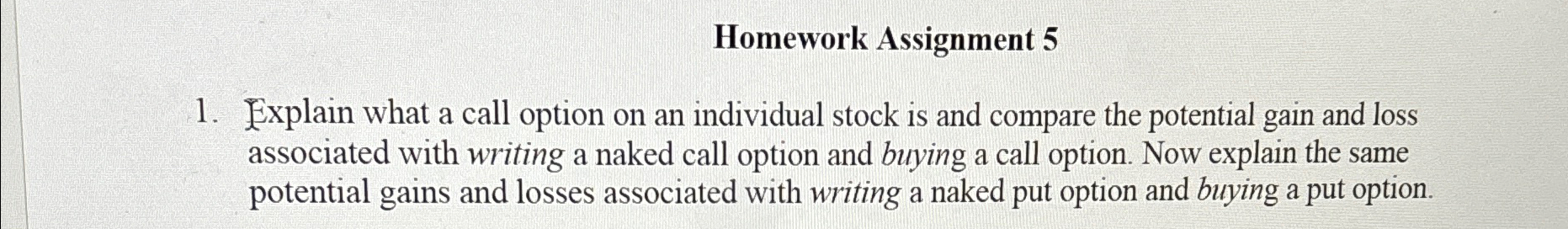 Homework Assignment 5 1. Explain what a call option on an individual