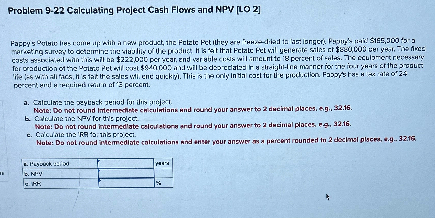 Problem 9-22 Calculating Project Cash Flows and NPV [LO 2] Pappy's Potato