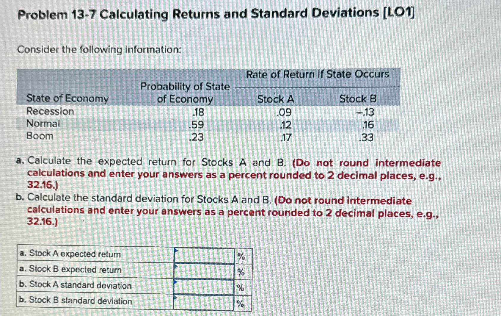 Problem 13-7 Calculating Returns and Standard Deviations [LO1] Consider the following information:
