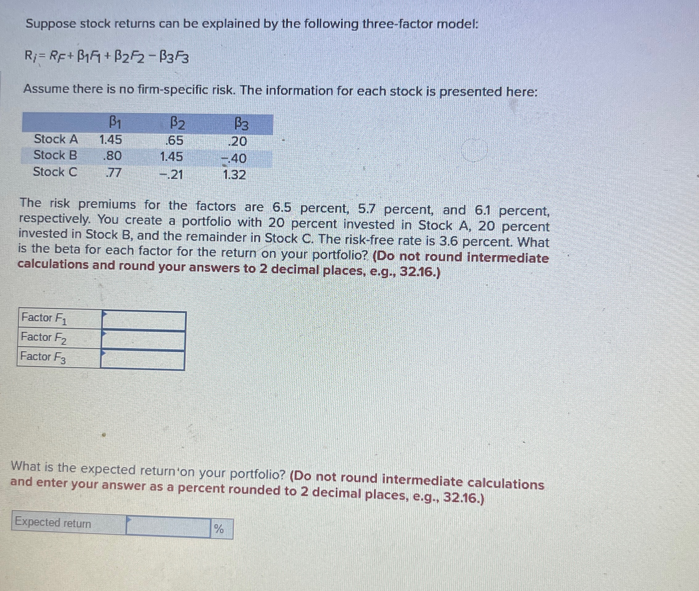 Suppose stock returns can be explained by the following three-factor model: R=RF+