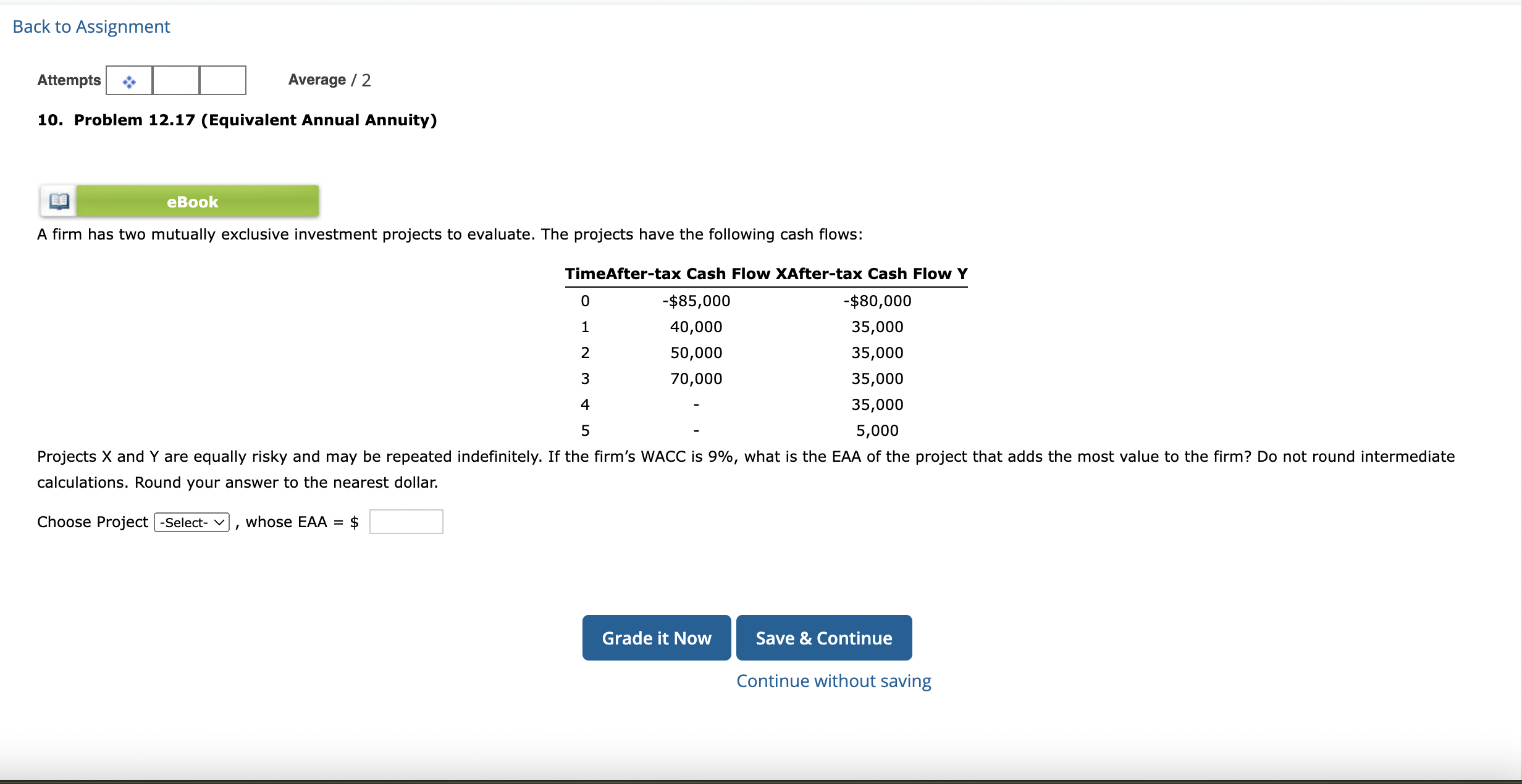 Back to Assignment Attempts Average / 2 10. Problem 12.17 (Equivalent Annual
