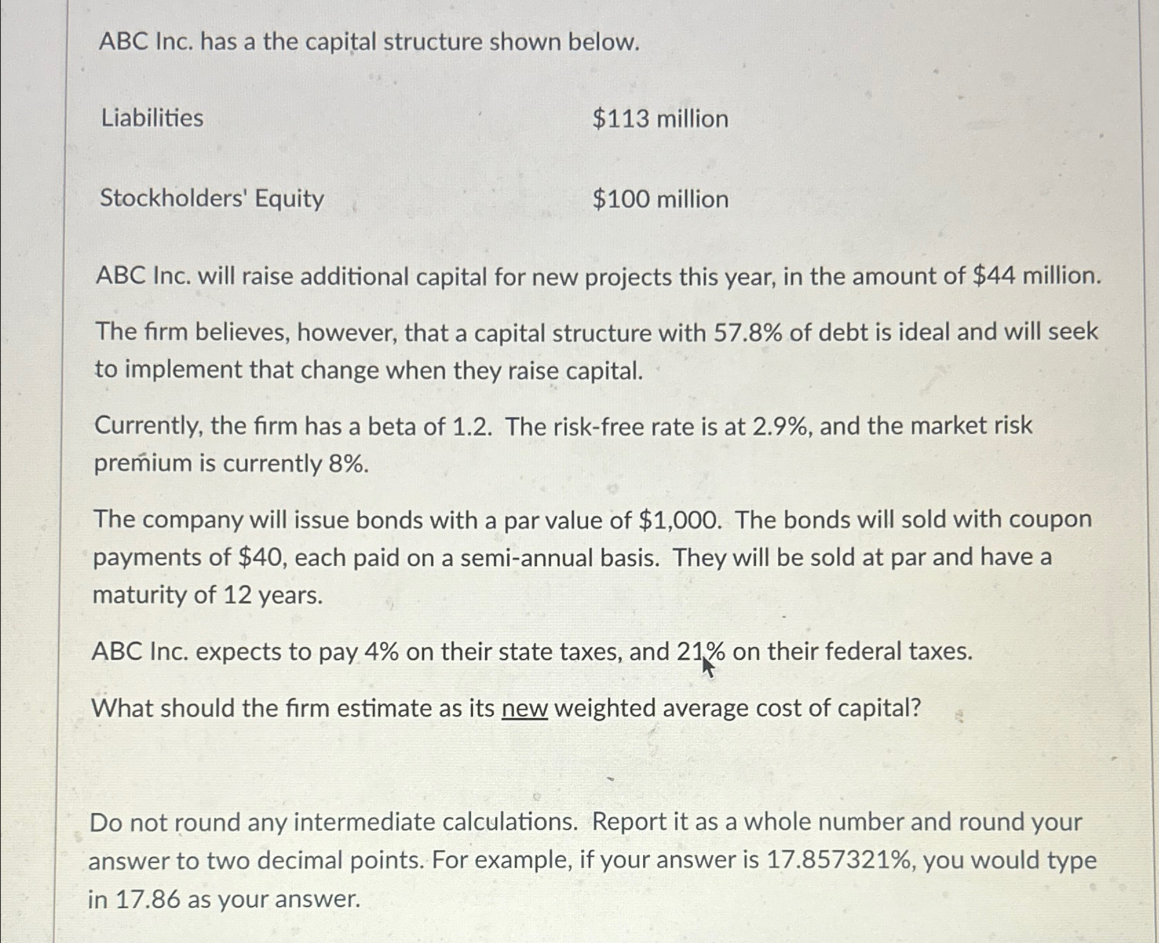 ABC Inc. has a the capital structure shown below. Liabilities Stockholders' Equity